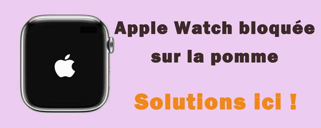 apple watch bloquée sur la pomme