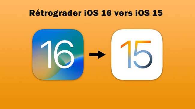 rétrograder ios 16 vers ios 15