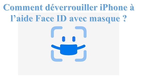 comment déverrouiller iphone face id avec masque