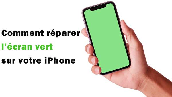 réparer l'écran vert sur iphone