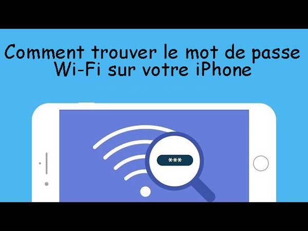 comment trouver le mot de passe wifi sur un iphone