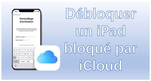 idebloquer ipad bloqué icloud