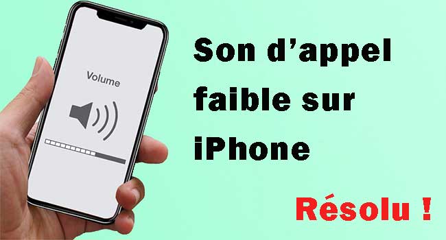 le son d'appel faible sur iphone