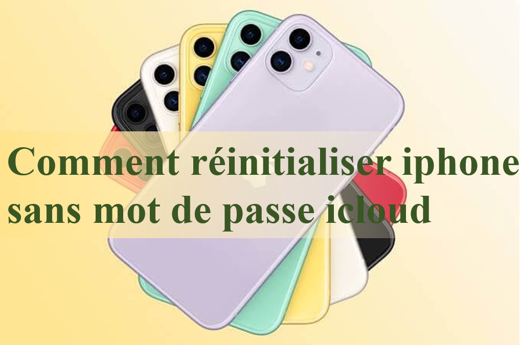 réinitialiser iphone sans mot de passe icloud