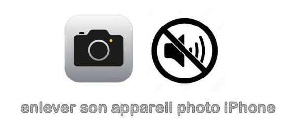 enlever le son appareil photo iphone