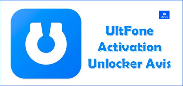ultfone activation unlocker avis