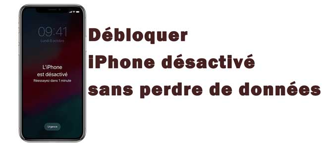 débloquer iphone désactivé sans perte de données