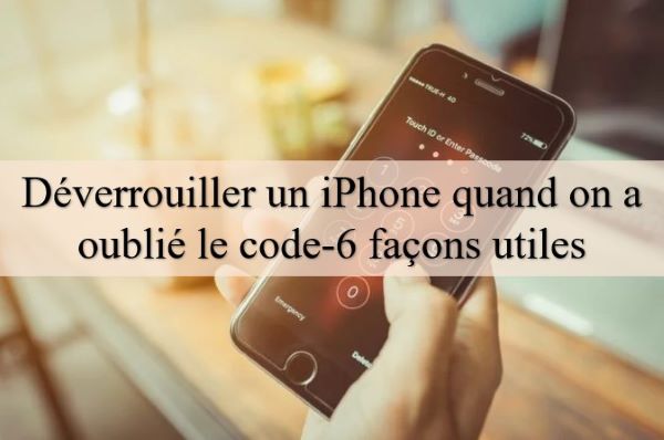 déverrouiller iphone code oublié