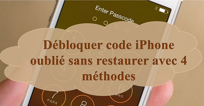 débloquer iphone code oublié sans restaurer